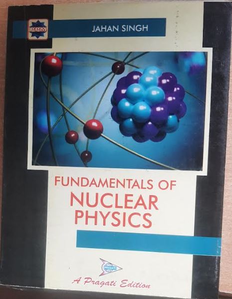 Fundamentals of Nuclear Physics Jahan Singh 